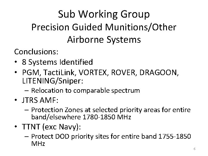 Sub Working Group Precision Guided Munitions/Other Airborne Systems Conclusions: • 8 Systems Identified •