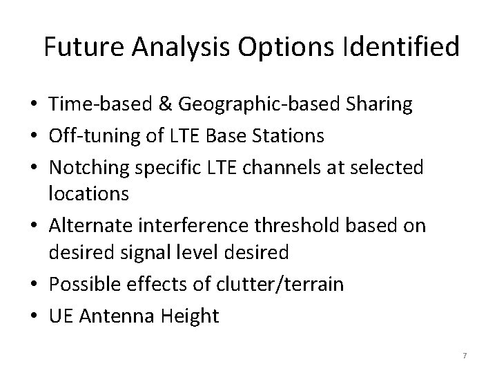 Future Analysis Options Identified • Time-based & Geographic-based Sharing • Off-tuning of LTE Base