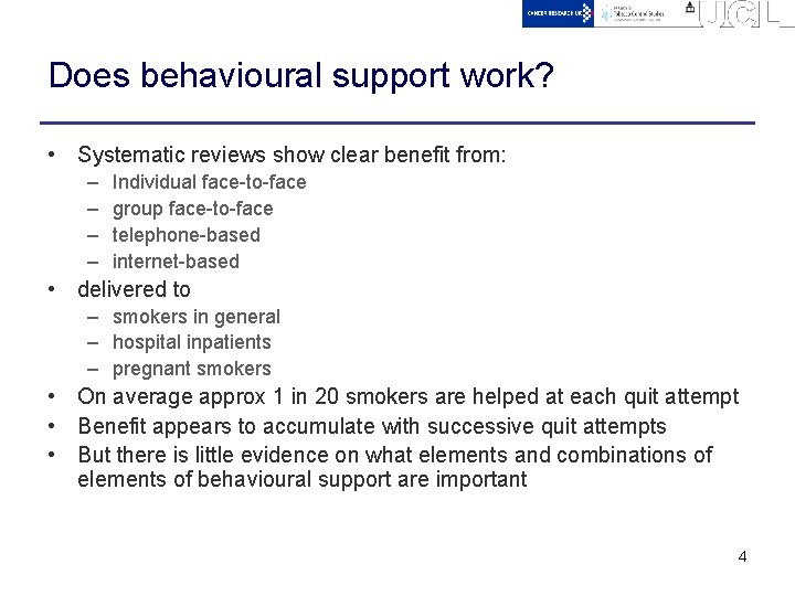 Does behavioural support work? • Systematic reviews show clear benefit from: – – Individual