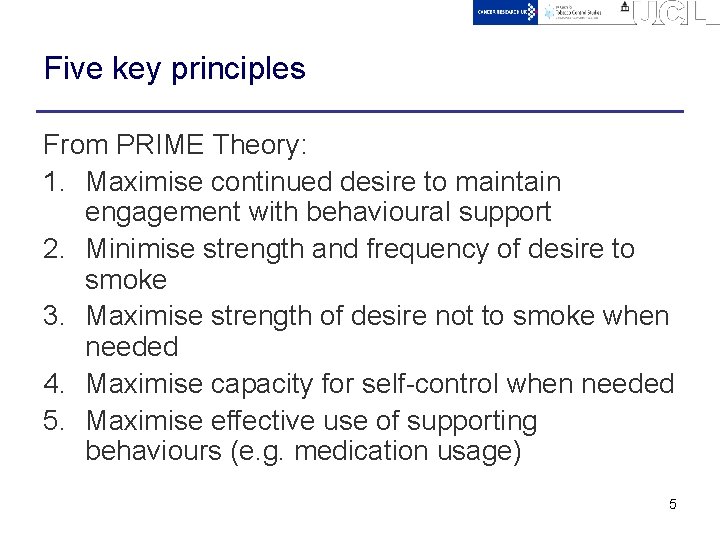 Five key principles From PRIME Theory: 1. Maximise continued desire to maintain engagement with