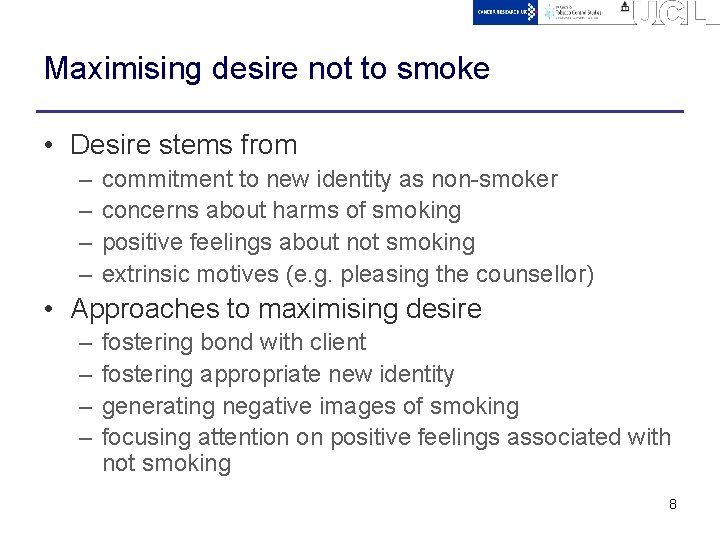 Maximising desire not to smoke • Desire stems from – – commitment to new