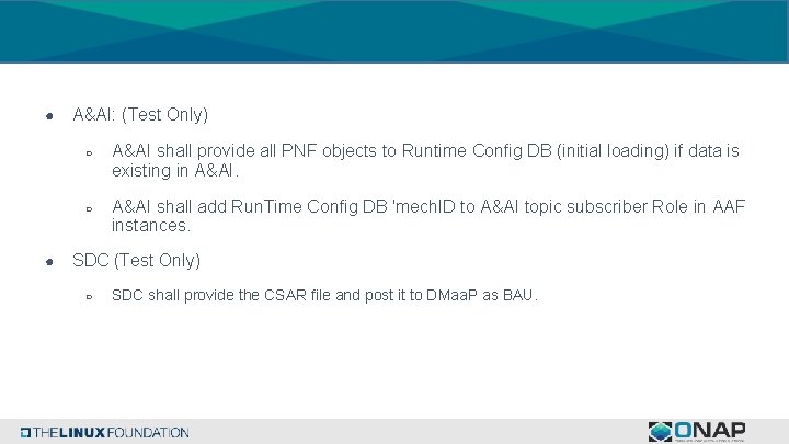● ● A&AI: (Test Only) ○ A&AI shall provide all PNF objects to Runtime