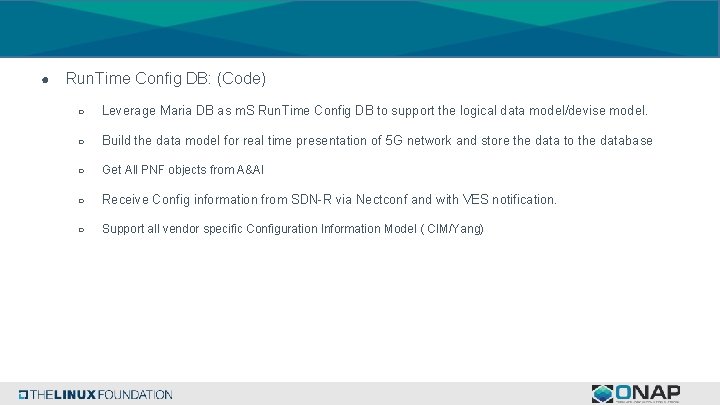 ● Run. Time Config DB: (Code) ○ Leverage Maria DB as m. S Run.