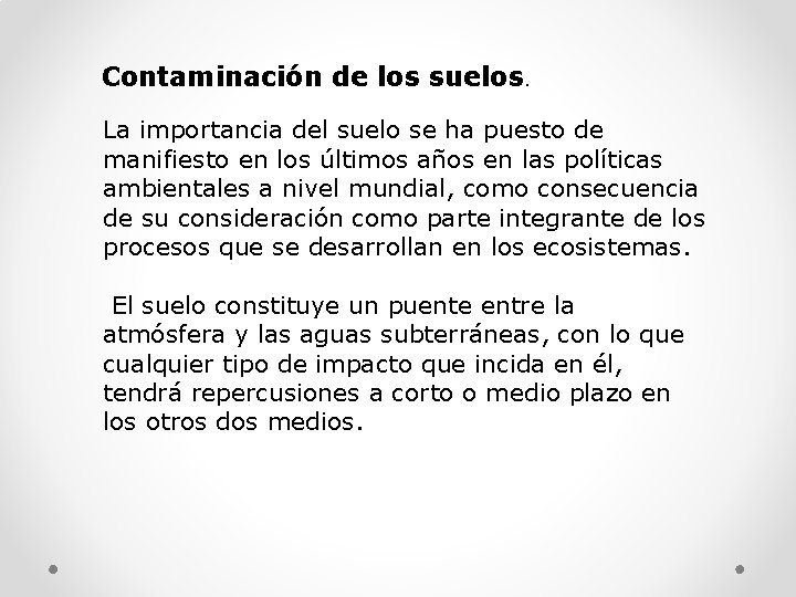 Contaminación de los suelos. La importancia del suelo se ha puesto de manifiesto en