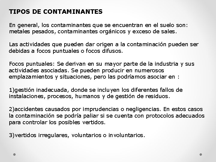 TIPOS DE CONTAMINANTES En general, los contaminantes que se encuentran en el suelo son: