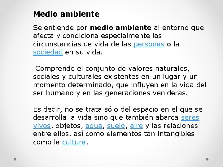 Medio ambiente Se entiende por medio ambiente al entorno que afecta y condiciona especialmente