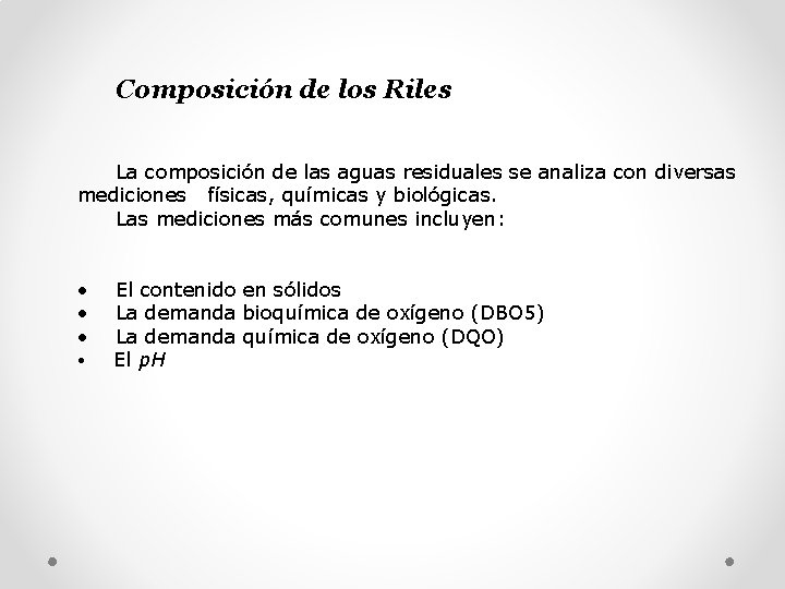 Composición de los Riles La composición de las aguas residuales se analiza con diversas