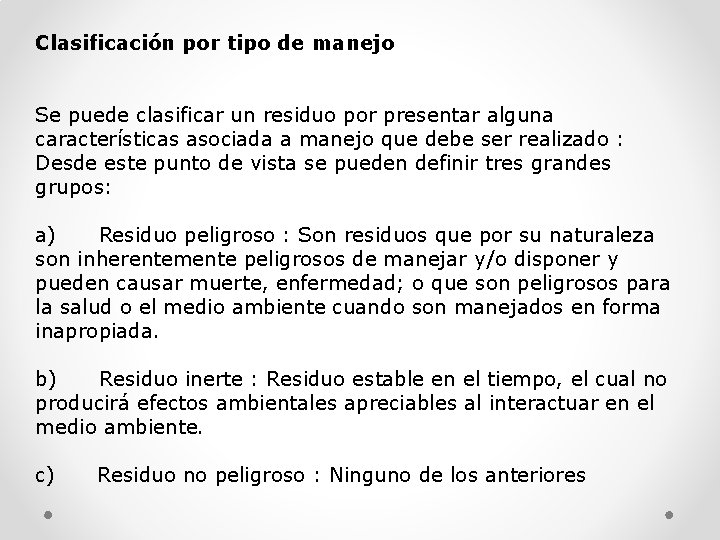 Clasificación por tipo de manejo Se puede clasificar un residuo por presentar alguna características