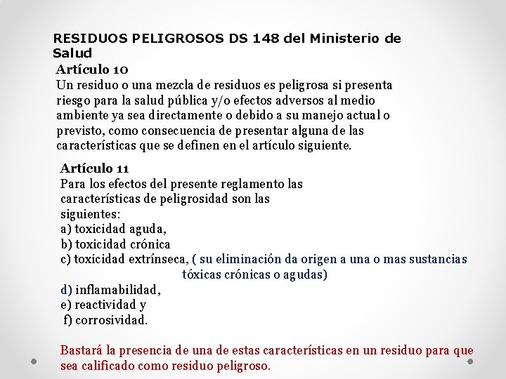 RESIDUOS PELIGROSOS DS 148 del Ministerio de Salud Artículo 10 Un residuo o una