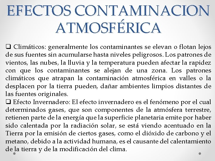 EFECTOS CONTAMINACION ATMOSFÉRICA q Climáticos: generalmente los contaminantes se elevan o flotan lejos de