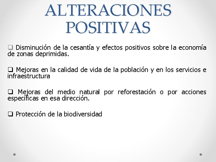 ALTERACIONES POSITIVAS q Disminución de la cesantía y efectos positivos sobre la economía de