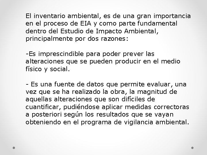 El inventario ambiental, es de una gran importancia en el proceso de EIA y