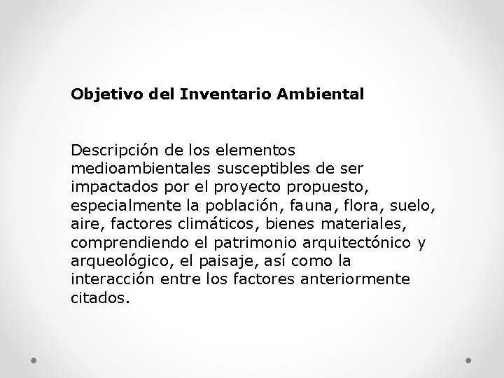 Objetivo del Inventario Ambiental Descripción de los elementos medioambientales susceptibles de ser impactados por