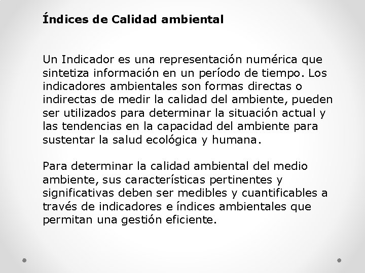 Índices de Calidad ambiental Un Indicador es una representación numérica que sintetiza información en