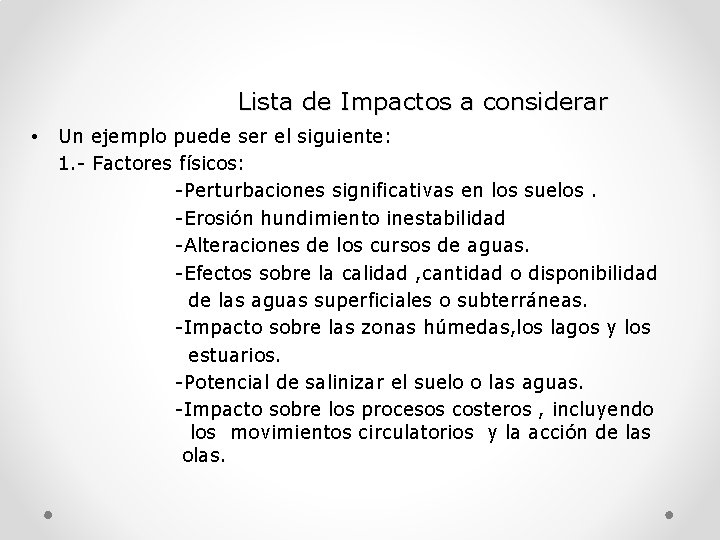  Lista de Impactos a considerar • Un ejemplo puede ser el siguiente: 1.