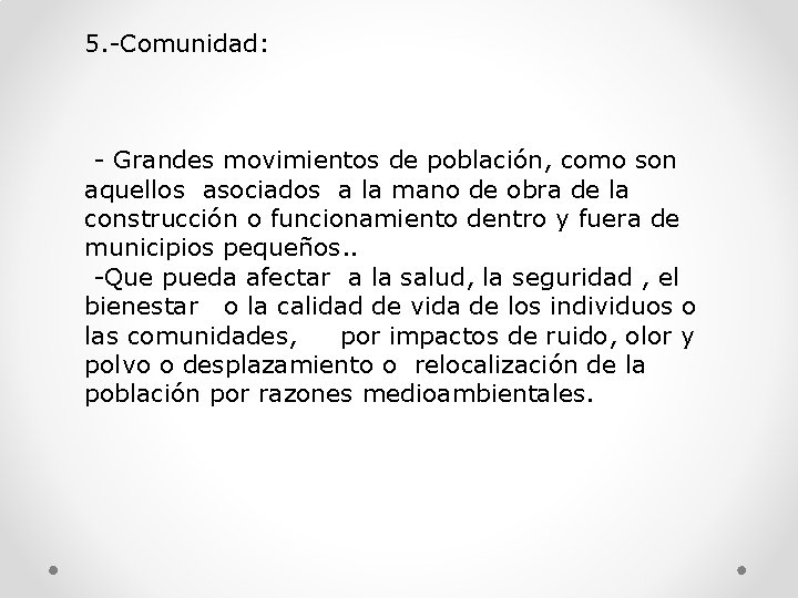 5. -Comunidad: - Grandes movimientos de población, como son aquellos asociados a la mano