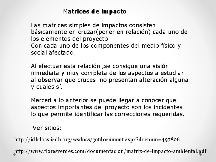  Matrices de impacto Las matrices simples de impactos consisten básicamente en cruzar(poner en