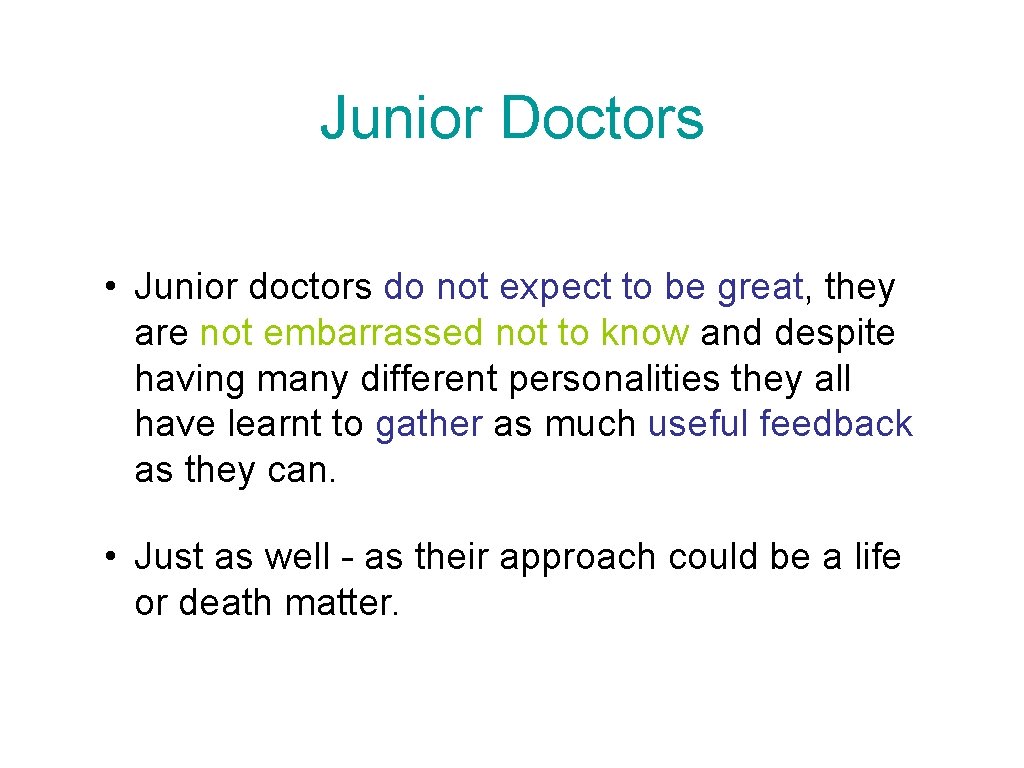 Junior Doctors • Junior doctors do not expect to be great, they are not