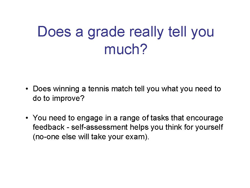 Does a grade really tell you much? • Does winning a tennis match tell