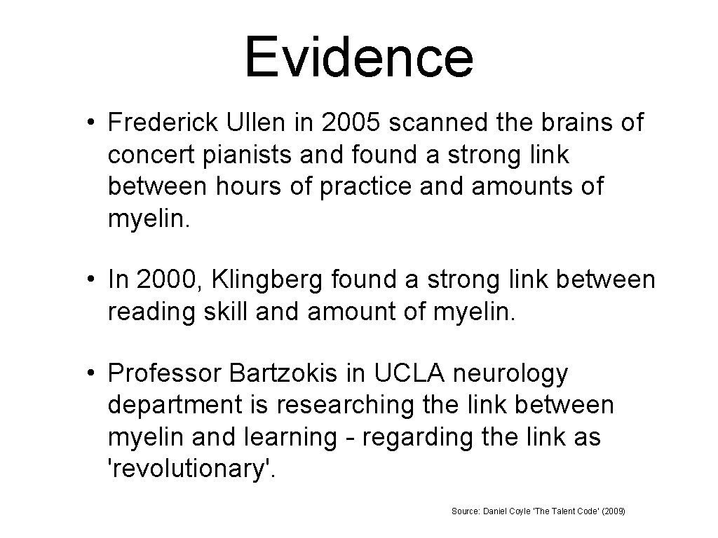 Evidence • Frederick Ullen in 2005 scanned the brains of concert pianists and found