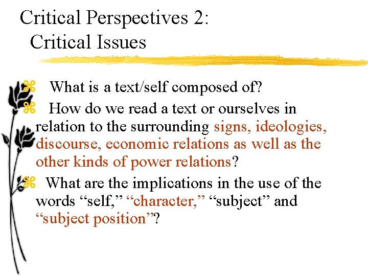 Critical Perspectives 2: Critical Issues z What is a text/self composed of? z How