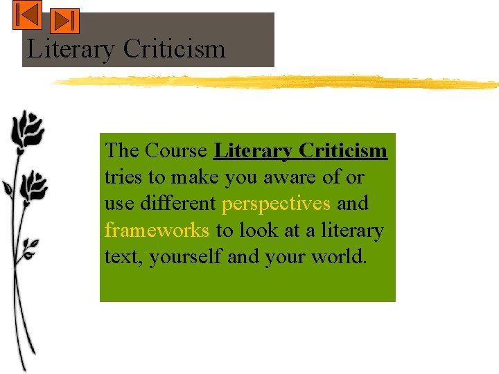 Literary Criticism The Course Literary Criticism tries to make you aware of or use