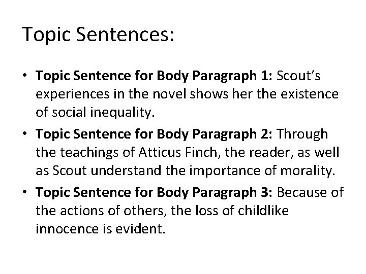 Topic Sentences: • Topic Sentence for Body Paragraph 1: Scout’s experiences in the novel