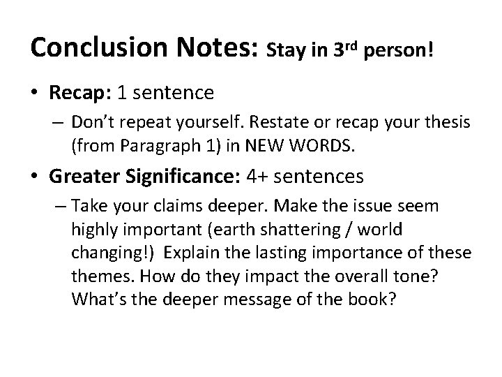 Conclusion Notes: Stay in 3 rd person! • Recap: 1 sentence – Don’t repeat