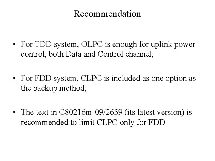Recommendation • For TDD system, OLPC is enough for uplink power control, both Data