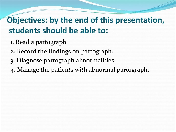 Objectives: by the end of this presentation, students should be able to: 1. Read