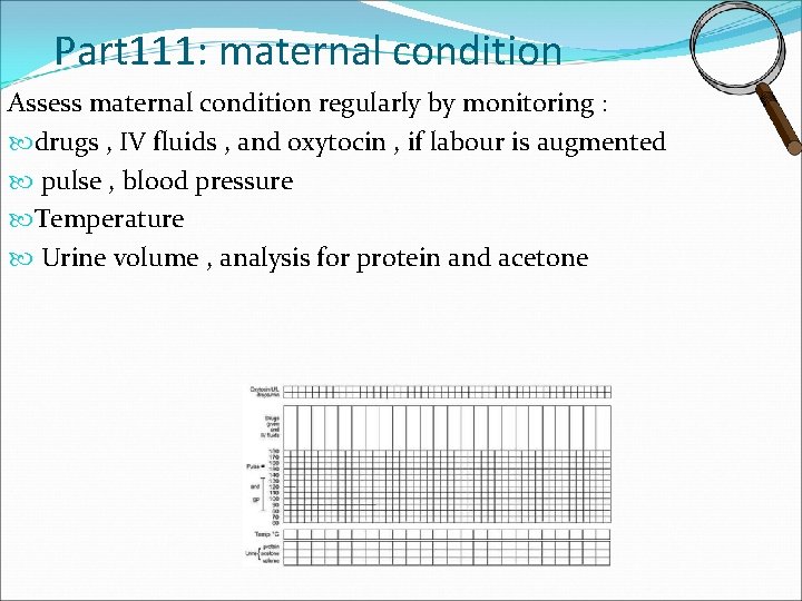 Part 111: maternal condition Assess maternal condition regularly by monitoring : drugs , IV