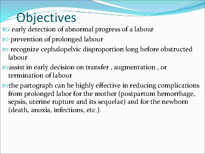 Objectives early detection of abnormal progress of a labour prevention of prolonged labour recognize