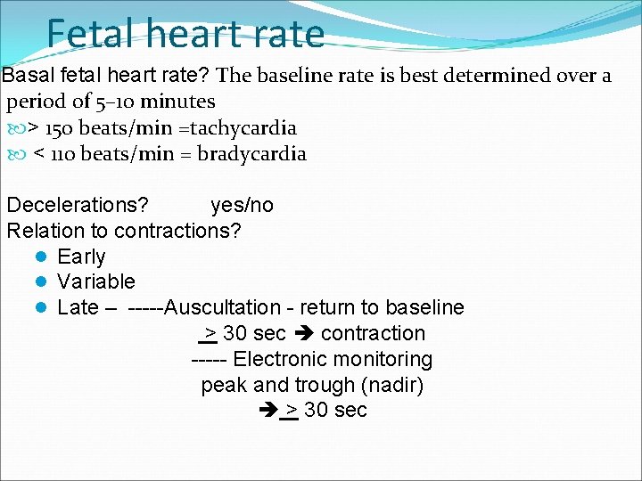 Fetal heart rate Basal fetal heart rate? The baseline rate is best determined over