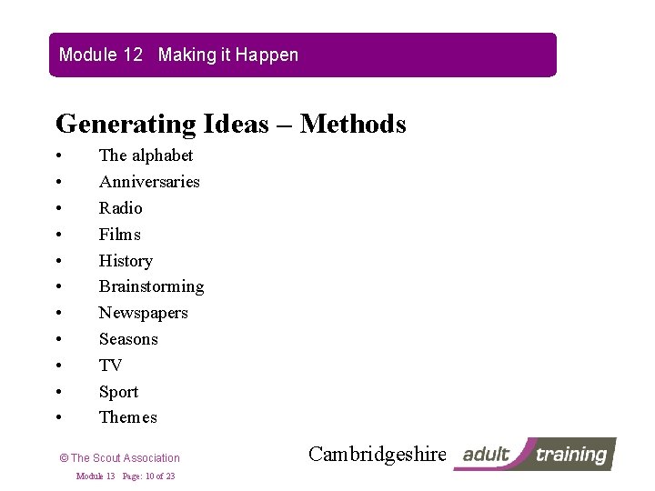 Module 12 Making it Happen Generating Ideas – Methods • • • The alphabet