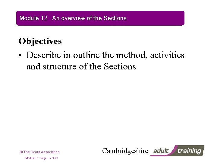 Module 12 An overview of the Sections Objectives • Describe in outline the method,
