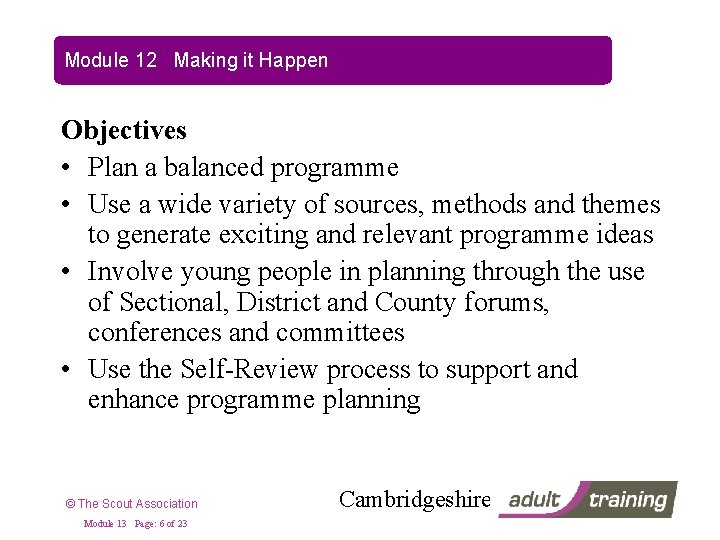 Module 12 Making it Happen Objectives • Plan a balanced programme • Use a
