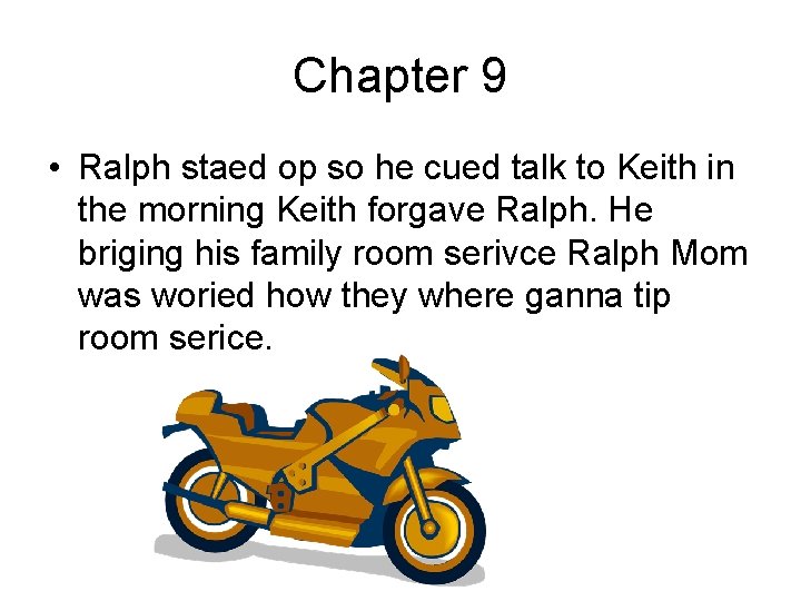 Chapter 9 • Ralph staed op so he cued talk to Keith in the