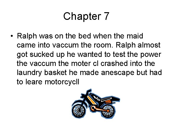 Chapter 7 • Ralph was on the bed when the maid came into vaccum