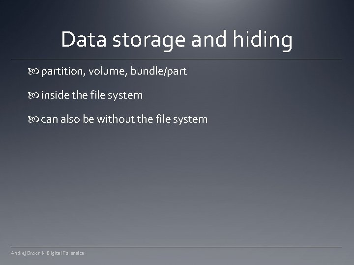 Data storage and hiding partition, volume, bundle/part inside the file system can also be Data storage and hiding partition, volume, bundle/part inside the file system can also be