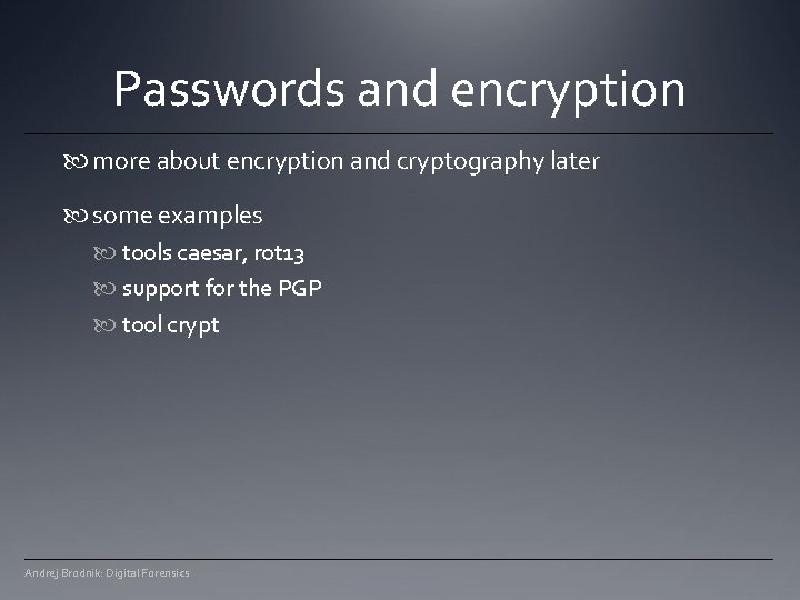 Passwords and encryption more about encryption and cryptography later some examples tools caesar, rot Passwords and encryption more about encryption and cryptography later some examples tools caesar, rot