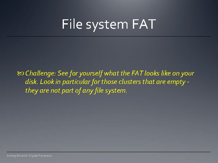 File system FAT Challenge: See for yourself what the FAT looks like on your File system FAT Challenge: See for yourself what the FAT looks like on your
