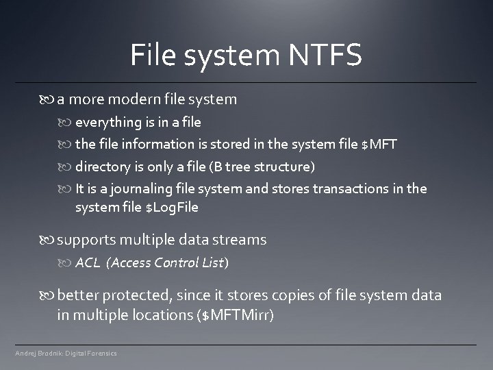 File system NTFS a more modern file system everything is in a file the File system NTFS a more modern file system everything is in a file the