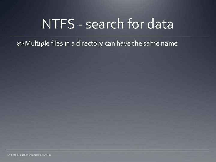 NTFS - search for data Multiple files in a directory can have the same NTFS - search for data Multiple files in a directory can have the same