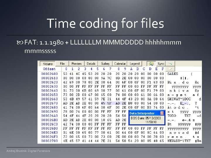 Time coding for files FAT: 1. 1. 1980 + LLLLLLLM MMMDDDDD hhhhhmmm mmmsssss Andrej Time coding for files FAT: 1. 1. 1980 + LLLLLLLM MMMDDDDD hhhhhmmm mmmsssss Andrej