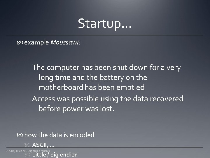 Startup… example Moussawi: The computer has been shut down for a very long time Startup… example Moussawi: The computer has been shut down for a very long time