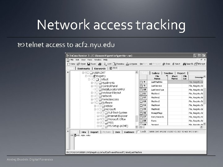 Network access tracking telnet access to acf 2. nyu. edu Andrej Brodnik: Digital Forensics Network access tracking telnet access to acf 2. nyu. edu Andrej Brodnik: Digital Forensics