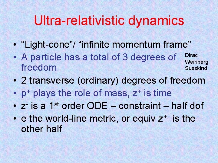 Ultra-relativistic dynamics • “Light-cone”/ “infinite momentum frame” • A particle has a total of