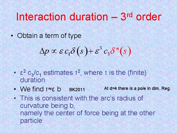 Interaction duration – 3 rd order • Obtain a term of type • ε