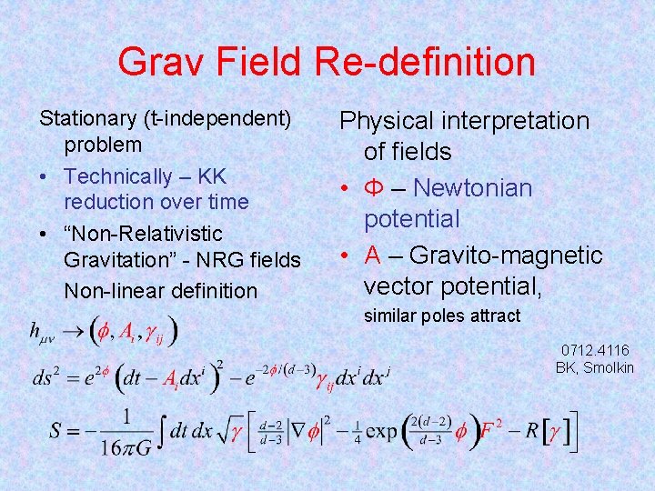 Grav Field Re-definition Stationary (t-independent) problem • Technically – KK reduction over time •