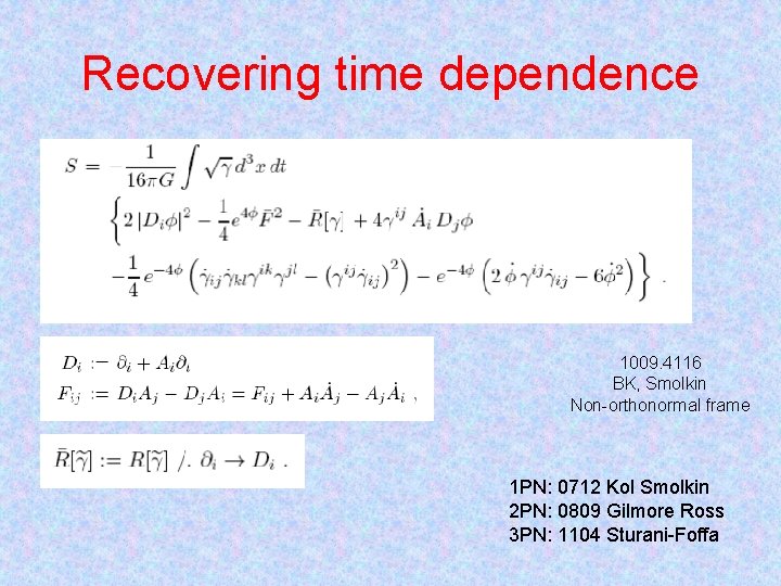 Recovering time dependence 1009. 4116 BK, Smolkin Non-orthonormal frame 1 PN: 0712 Kol Smolkin